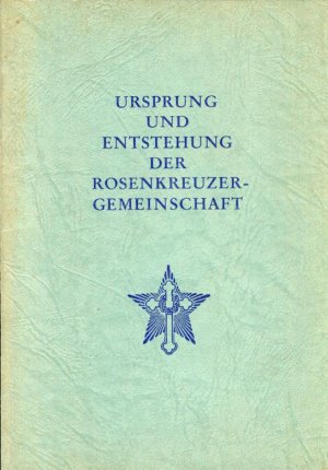 Ursprung und Entstehung der ROSENKREUZER GEMEINSCHAFT