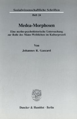 gebrauchtes Buch – Gascard, Johannes R – Medea-Morphosen. - Eine mytho-psychohistorische Untersuchung zur Rolle des Mann-Weiblichen im Kulturprozeß. gebrauchtes Buch – Gascard, Johannes R – Medea-Morphosen. - Eine mytho-psychohistorische Untersuchung zur Rolle des Mann-Weiblichen im Kulturprozeß.