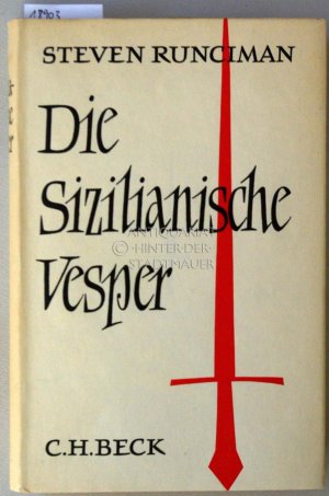 Die Sizilianische Vesper. Eine Geschichte der Mittelmeerwelt im Ausgang des dreizehnten Jahrhunderts.