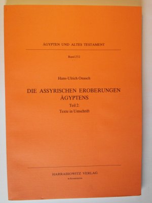 Die assyrischen Eroberungen Ägyptens - Teil 2: Texte in Umschrift (= Ägypten und altes Testament - Band 27/2).