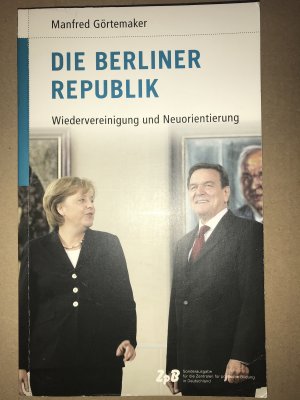 gebrauchtes Buch – Manfred Görtemaker – Die Berliner Republik - Wiedervereinigung und Neuorientierung