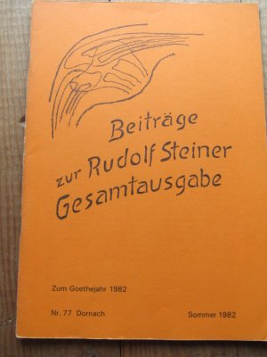 Rudolf Steiner Nachlassverwaltung: Beiträge zur Rudolf Steiner Gesamtausgabe, Heft 77: Zum Goethejahr 1982.