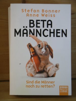 gebrauchtes Buch – Bonner, Stefan; Weiss – "Betamännchen - Sind die Männer noch zu retten?"