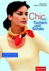 Chic mit Tüchern und Schals. 21 Bindetechniken. Schritt für Schritt / BEIGABE: Wie trage u. pflege ich Foulards?