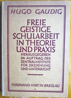 Freie Geistige Schularbeit in Theorie und Praxis