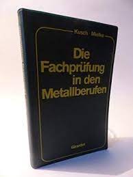 gebrauchtes Buch – Kusch, Lothar; Mielke – Die Fachprüfung in den Metallberufen