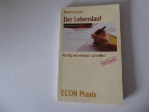 Der Lebenslauf. Richtig und wirksam schreiben. Econ Praxis. TB