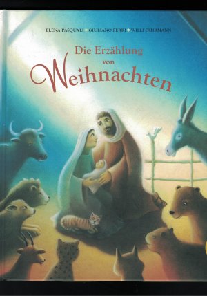 gebrauchtes Buch – Pasquali, Elena / Giullano Ferri /Willi Fährmann – Die Erzählung von Weihnachten