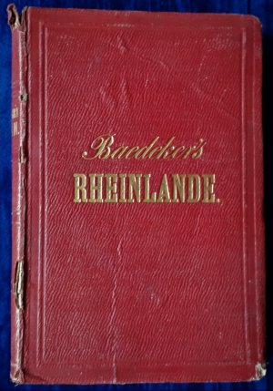 Die Rheinlande von der Schweizer bis zur Holländischen Grenze. Handbuch für Reisende