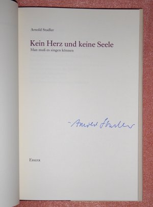 Kein Herz und keine Seele. man muss es singen können., Auf dem Titelblatt SIGNIERT von Arnold Stadler.