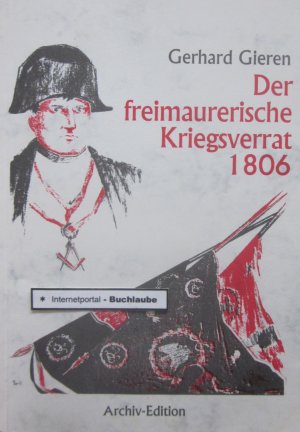 Der freimaurerische Kriegsverrat 1806. Eigendruck.