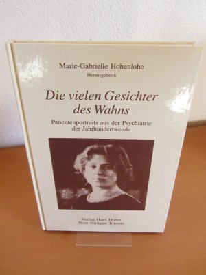 gebrauchtes Buch – Marie-Gabrielle Hohenlohe  – Signiert) Die vielen Gesichter des Wahns. Patientenporträts aus der Psychiatrie der Jahrtausendwende aufgenommen vom ersten Direktor der neuerbauten Kgl. Heil- und Pflegeanstalt Weinsberg in den Jahren von 1903 bis zum Ersten Weltkrieg.