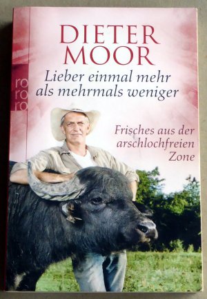 gebrauchtes Buch – Dieter Moor – Lieber einmal mehr als mehrmals weniger - Frisches aus der arschlochfreien Zone