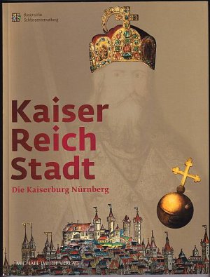 gebrauchtes Buch – Heinemann, Katharina  – Kaiser - Reich - Stadt. Die Kaiserburg Nürnberg.