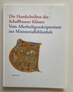 Die Handschriften der Schaffhauser Klöster, Vom Allerheilgenskriptorium zur Ministerialbibliothek