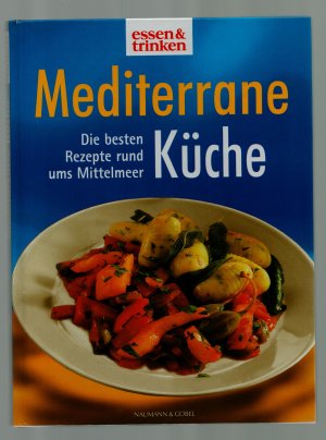 gebrauchtes Buch – Essen & Trinken – Mediterrane Küche/Die besten Rezepte rund ums Mittelmeer