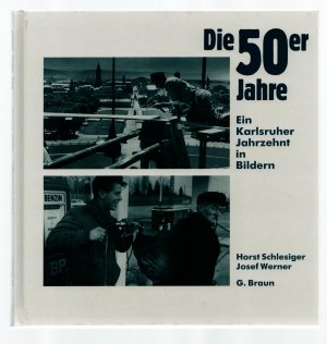 Die 50er Jahre /Ein Karlsruher Jahrzehnt in Bildern