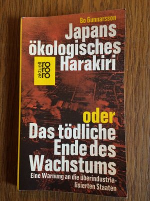 gebrauchtes Buch – Bo Gunnarsson – Japans ökologisches Harakiri oder Das tödliche Ende des Wachstums.