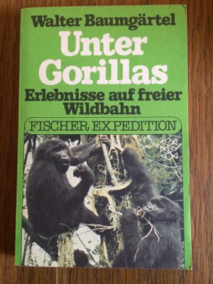 gebrauchtes Buch – Walter Baumgärtel – Unter Gorillas : Erlebnisse auf freier Wildbahn - Expedition