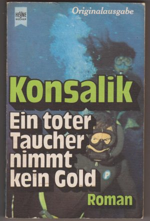 gebrauchtes Buch – Konsalik, Heinz G – Ein toter Taucher nimmt kein Gold