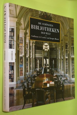 gebrauchtes Buch – Laubier, Guillaume de (Mitwirkender) – Die schönsten Bibliotheken der Welt. Guillaume de Laubier und Jacques Bosser. Aus dem Franz. von Bettina Blumenberg