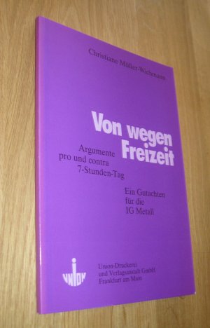 Von wegen Freizeit : Argumente pro und contra 7-Stunden-Tag