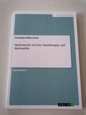 Spurensuche im Tanz. Tanztherapie und Spiritualitaet