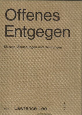 gebrauchtes Buch – Lawrence Lee – Offenes Entgegen. Skizzen, Zeichnungen und Dichtungen. gebrauchtes Buch – Lawrence Lee – Offenes Entgegen. Skizzen, Zeichnungen und Dichtungen.