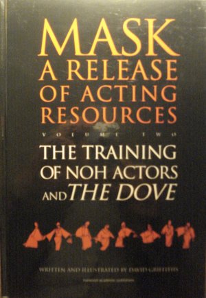 Mask. Release of acting resources. Volume 2. The Training of Noh Actors and The Dove.