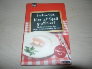 gebrauchtes Buch – Bastian Sick – Hier ist Spaß gratiniert - Ein Bilderbuch aus dem Irrgarten der deutschen Sprache