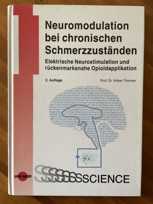 Neuromodulation bei chronischen Schmerzzuständen - Elektrische Neurostimulation und rückenmarksnahe Opioidapplikation