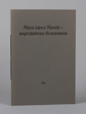 Alten Jahrs Abend – angezündeter Brantewein. Mit 1 ganzseitigen Schablithographie von Rolf Münzner.. 33. Einblattdruck der Bear Press Wolfram Benda.