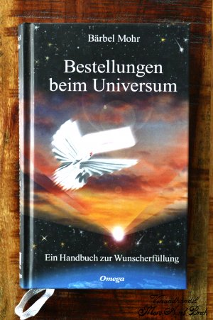 gebrauchtes Buch – Bärbel Mohr – Bestellungen beim Universum - Ein Handbuch zur Wunscherfüllung