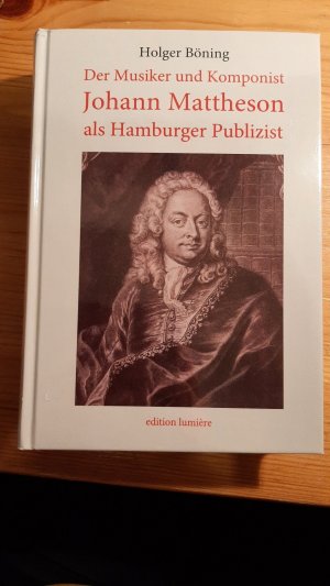 gebrauchtes Buch – Holger Böning – Der Musiker und Komponist Johann Mattheson als Hamburger Publizist. - Studie zu den Anfängen der Moralischen Wochenschriften und der deutschen Musikpublizistik.