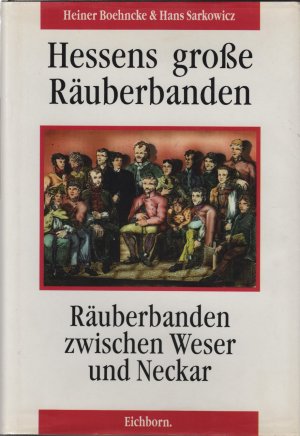 Hessens grosse Räuberbanden  ;  Räuberbanden zwischen Weser und Neckar