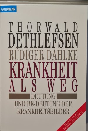 gebrauchtes Buch – Dethlefsen, Thorwald; Dahlke – Krankheit als Weg - Deutung und Be-Deutung der Krankheitsbilder-erweiterte und bearbeitete Fassung