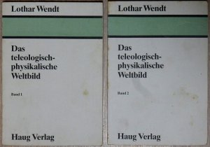 Das teleologisch-physikalische Weltbild, Band 1 + 2.