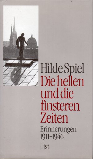 Die hellen und die finsteren Zeiten - Erinnerungen 1911-1946