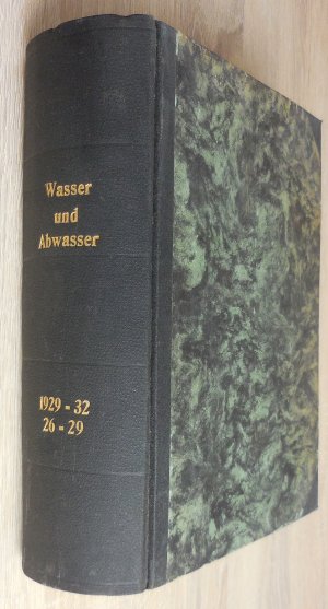 Wasser und Abwasser: Sammelblatt für Wasserversorgung, Abwasser- und Müllbeseitigung, Boden- und Lufthygiene. 26. - 29. Band 1929-1932 komplett