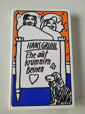 gebrauchtes Buch – Hans Gruhl – Ehe auf krummen Beinen.