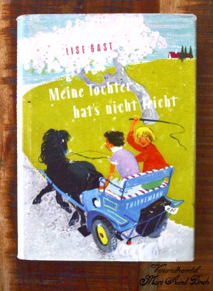 antiquarisches Buch – Lise Gast – Meine Tochter hat's nicht leicht. Erste Auflage.