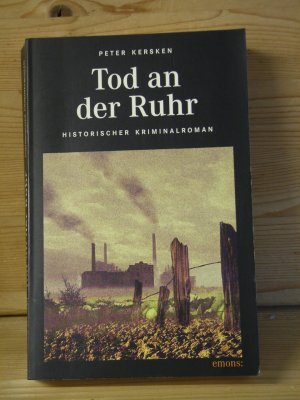 gebrauchtes Buch – Peter Kersken – "Tod an der Ruhr" Das Ruhrgebiet zu Beginn des Industriezeitalters. Historischer Kriminalroman