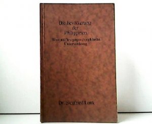 antiquarisches Buch – Dr. Siegfried Lenk – Die Bevölkerung der Philippinen - Eine anthropogeographische Untersuchung. Inaugural-Dissertation zur Erlangung der philosophischen Doktorwürde einer Hohen Philosophischen Fakultät der Universät Leipzig.