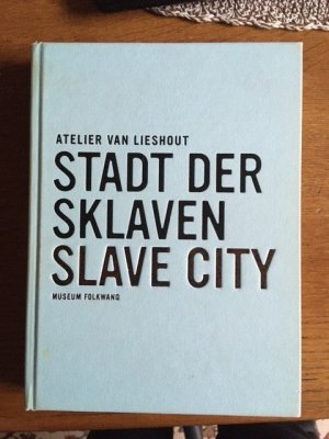 gebrauchtes Buch – Atelier van Lieshout 112 – Stadt der Sklaven Slve Cit  112