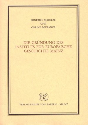 Die Gründung des Instituts für Europäische Geschichte Mainz