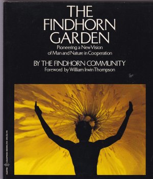 gebrauchtes Buch – by the Findhorn Community – The Findhorn Garden - Pioneering a New Vision of Man and Nature in Cooperation