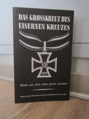 gebrauchtes Buch – Das Grosskreuz des eisernen Kreuzes - Bilder aus dem Leben seiner Inhaber - REPRINT