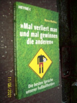 "Mal verliert man und mal gewinnen die anderen" - Die besten Sprüche unserer Fußballhelden