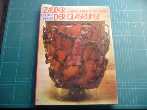 gebrauchtes Buch – George Savage – Zauber der Glaskunst. Von der Antike bis zur Neuzeit.