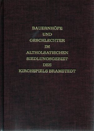 Bauernhöfe und Geschlechter im altholsatischen Siedlungsgebiet des Kirchspiels Bramstedt Band I